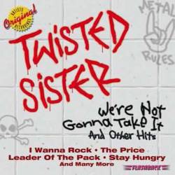 Twisted Sister : We're Not Gonna Take It And  Other Hits